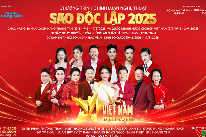 Chương trình chính luận nghệ thuật “Sao Độc lập 2025”: “Vì một Việt Nam thịnh vượng”