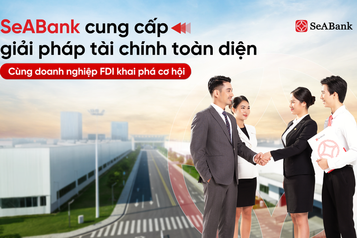 SeABank - giải pháp tài chính toàn diện, đồng hành cùng doanh nghiệp FDI