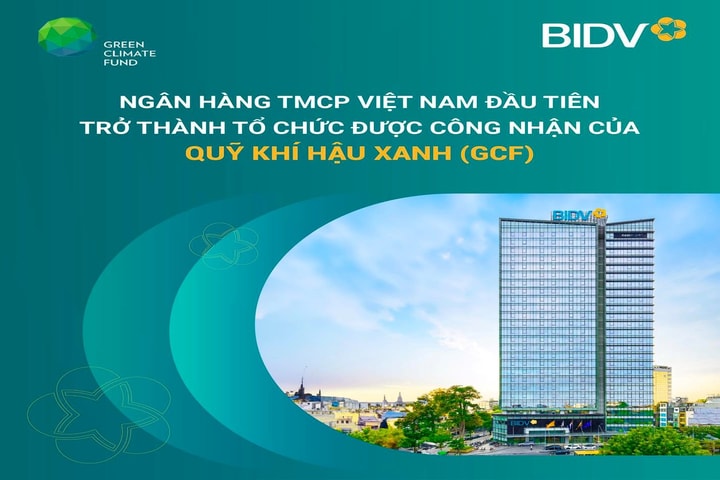 BIDV - Ngân hàng TMCP tại Việt Nam đầu tiên trở thành Tổ chức được công nhận của Quỹ Khí hậu Xanh (GCF)