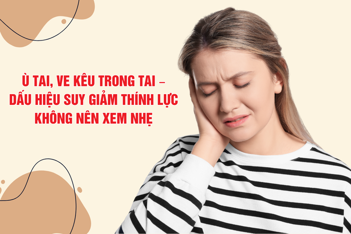 Ù tai, tiếng ve kêu trong tai – dấu hiệu cảnh báo suy giảm thính lực không nên xem nhẹ