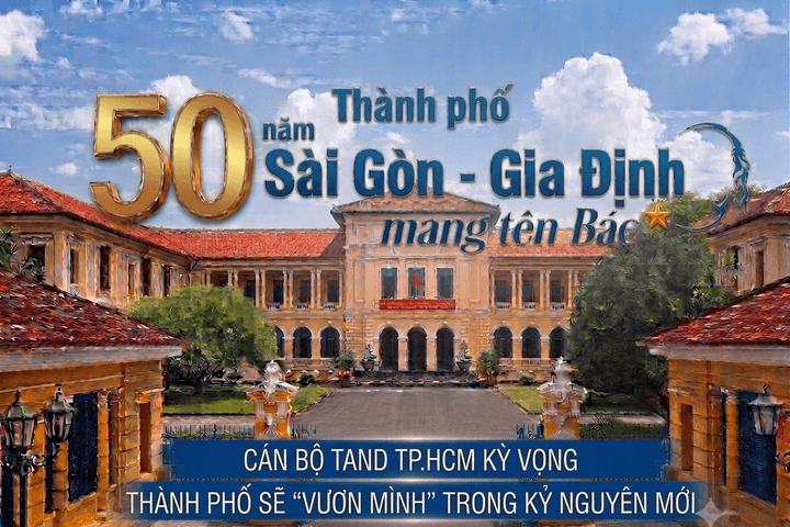 50 năm Thành phố Sài Gòn – Gia Định vinh dự mang tên Bác: Cán bộ TAND TP.HCM gửi gắm nhiều kỳ vọng