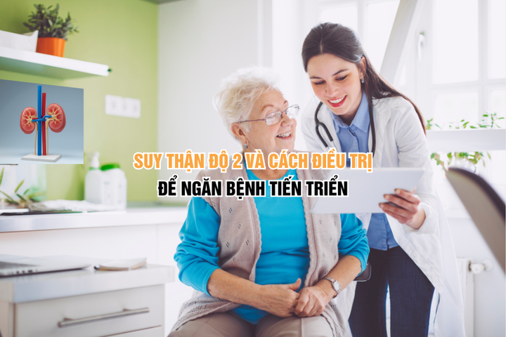 Suy thận độ 2 và cách điều trị hiệu quả để ngăn bệnh tiến triển