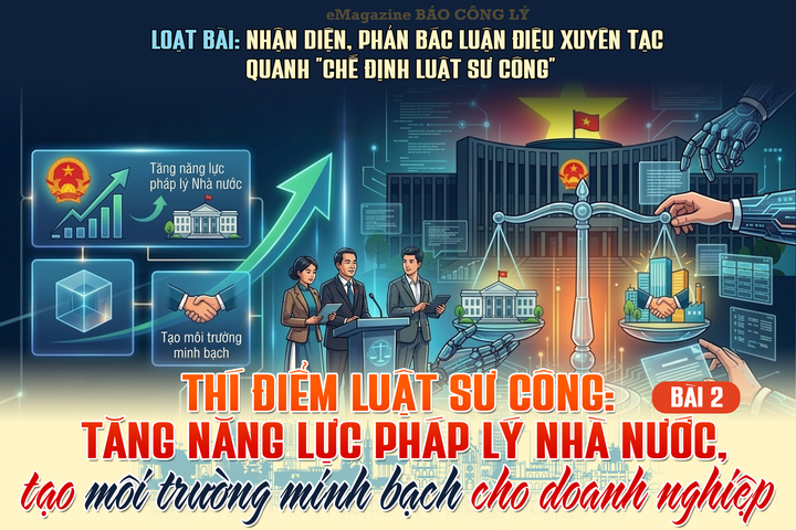 Bài 2: Thí điểm luật sư công: Tăng năng lực pháp lý Nhà nước, tạo môi trường minh bạch cho doanh nghiệp