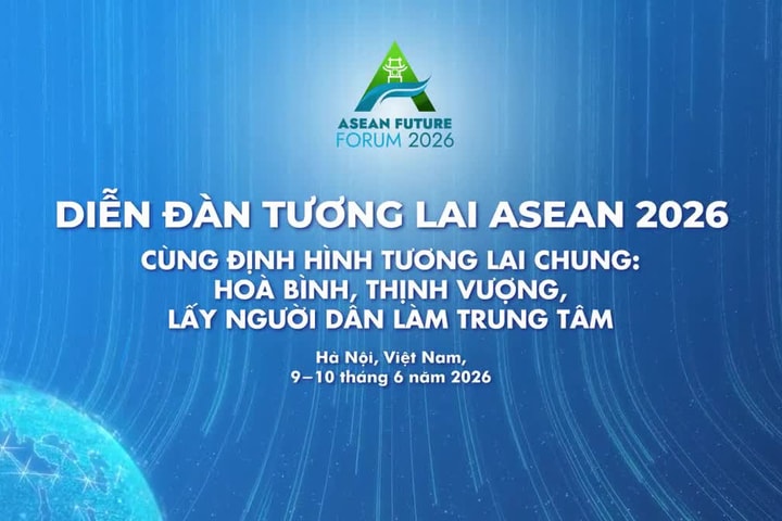 Diễn đàn Tương lai ASEAN 2026: Việt Nam thúc đẩy đối thoại vì một ASEAN gắn kết và bao trùm hơn