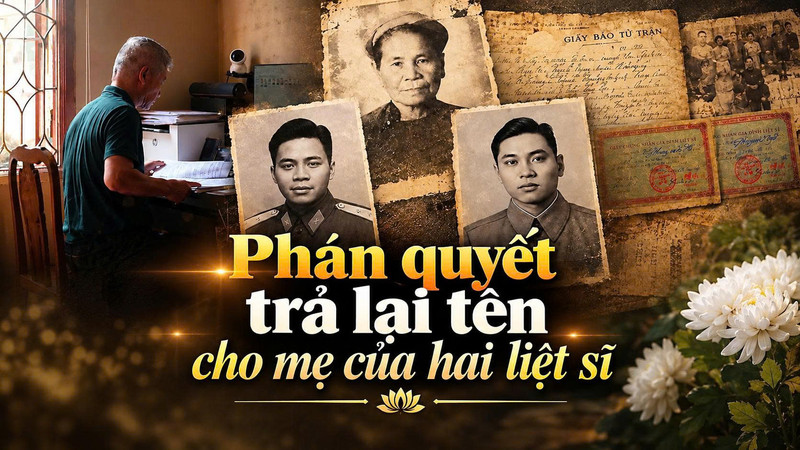 Niềm tin Công lý số 4: Phán quyết trả lại tên cho mẹ của hai liệt sĩ
