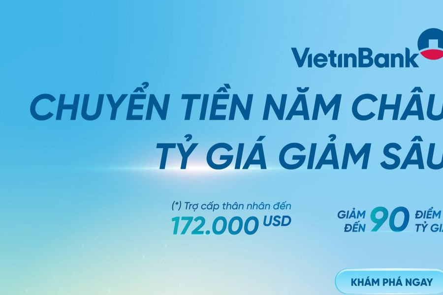 Nhận vô vàn ưu đãi khi mua ngoại tệ và chuyển tiền quốc tế tại VietinBank