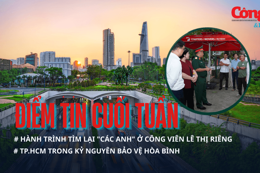 Điểm tin cuối tuần: Hành trình tìm lại "các anh" ở công viên Lê Thị Riêng; TP.HCM trong kỷ nguyên bảo vệ hòa bình