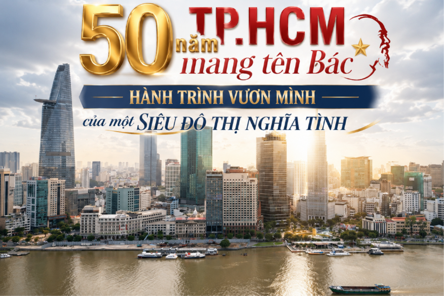 Loạt bài: 50 năm Thành phố Sài Gòn - Gia Định mang tên Bác - Hành trình vươn mình của một siêu đô thị nghĩa tình