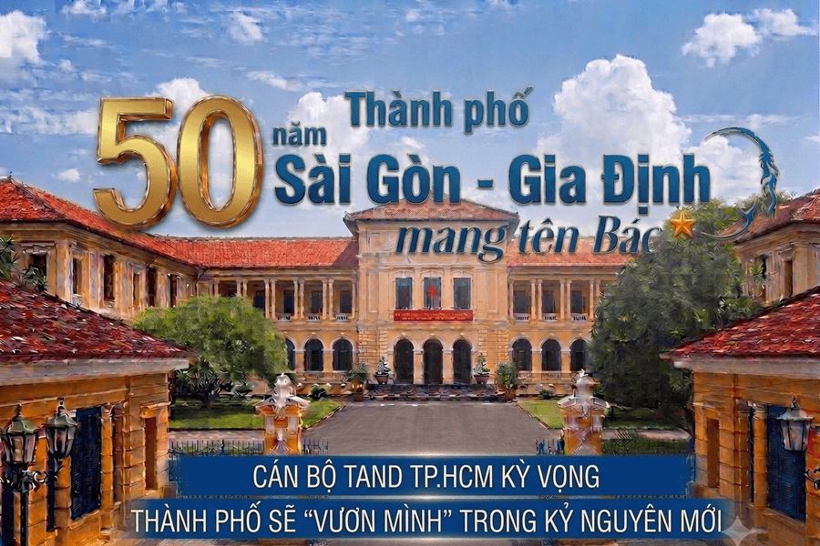 50 năm Thành phố Sài Gòn – Gia Định vinh dự mang tên Bác: Cán bộ TAND TP.HCM gửi gắm nhiều kỳ vọng