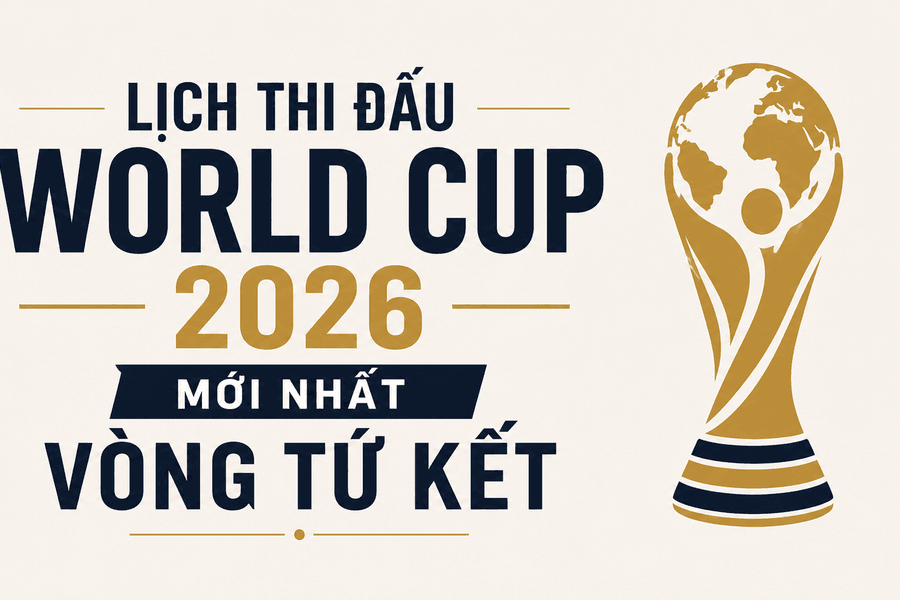 Lịch thi đấu World Cup 2026 mới nhất vòng tứ kết
