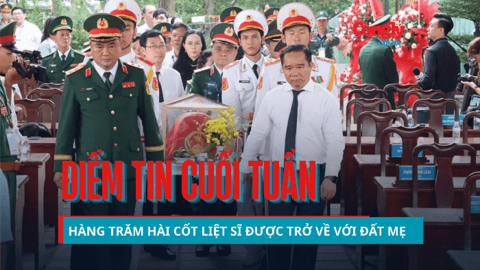 Điểm tin cuối tuần: Hàng trăm hài cốt liệt sĩ được trở về với đất mẹ