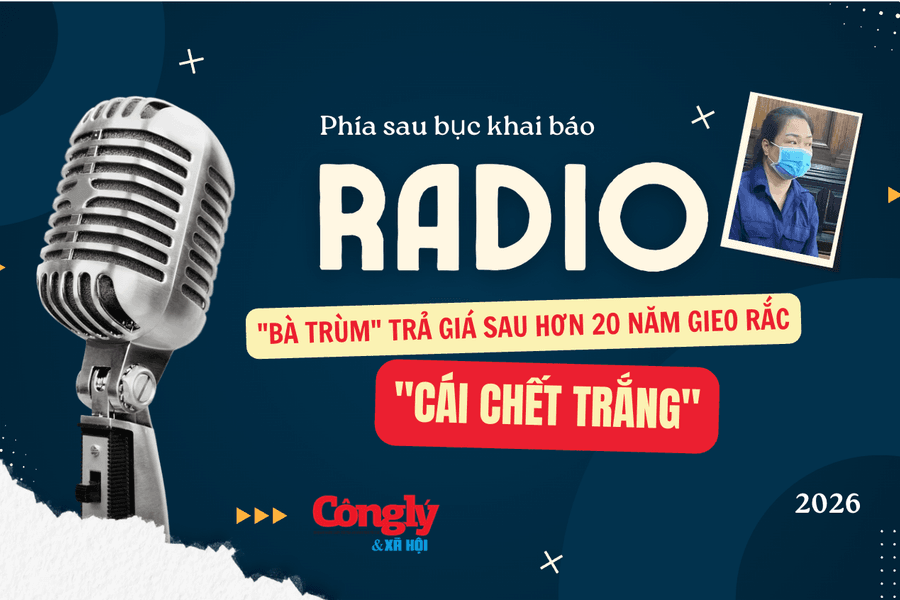Radio Phía sau bục khai báo: "Bà trùm" trả giá sau hơn 20 năm gieo rắc "cái chết trắng"