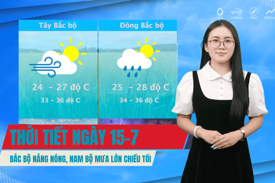 Thời tiết ngày 15/7: Bắc bộ nắng nóng, Nam bộ mưa lớn về chiều tối