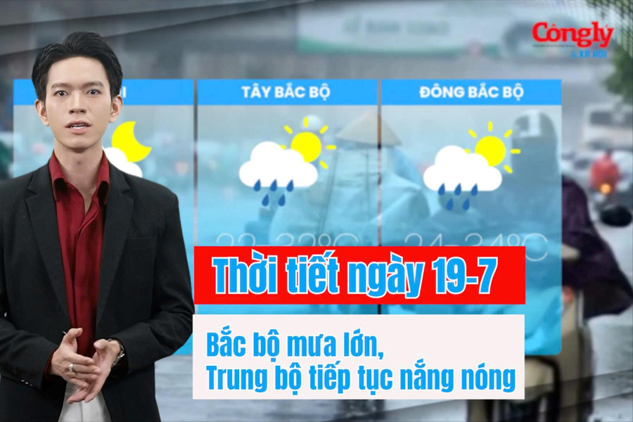 Thời tiết ngày 19/7: Bắc bộ mưa lớn, Trung bộ tiếp tục nắng nóng