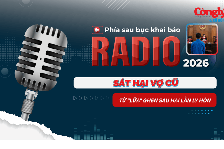 Radio Phía sau bục khai báo: Sát hại vợ cũ từ "lửa" ghen sau hai lần ly hôn
