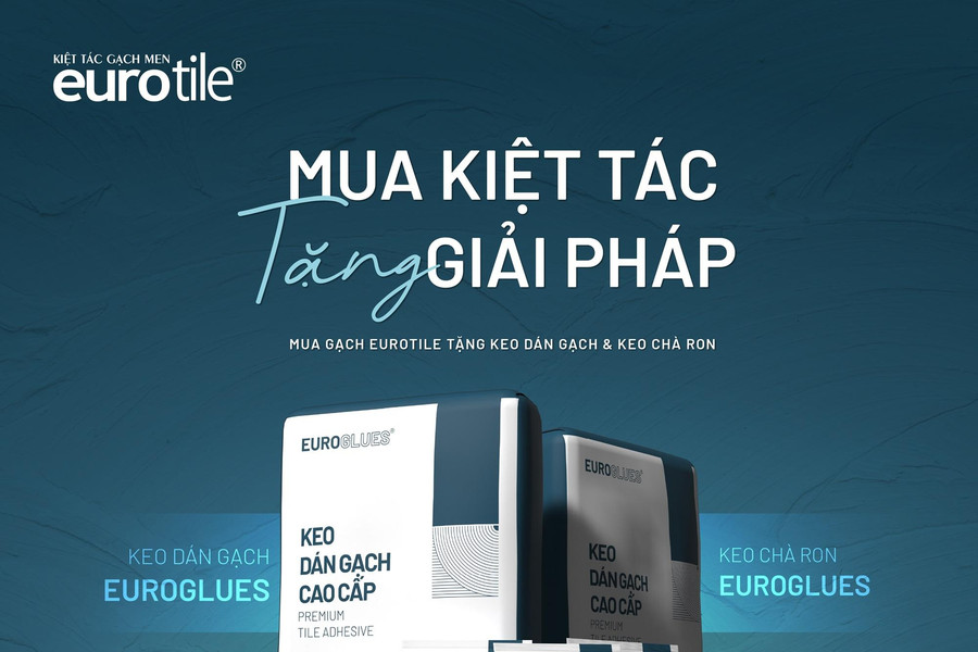 Eurotile triển khai chương trình “Mua kiệt tác - Tặng giải pháp”